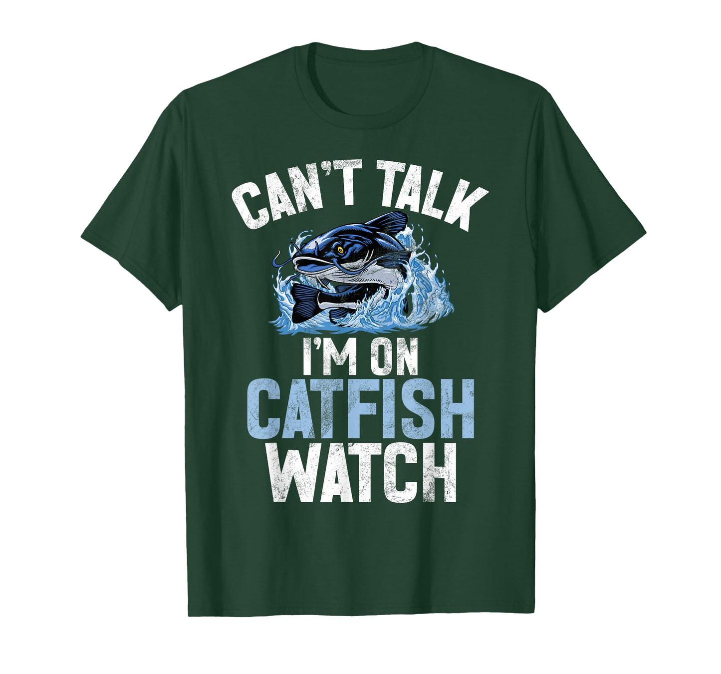 Can’t Talk I’m on Catfish Watch Catfish T-Shirt