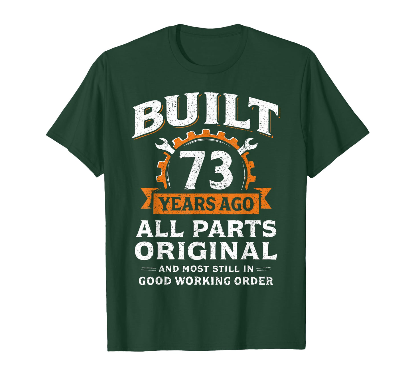 Built 73 Years Ago All Parts Original Funny 73rd Birthday T-Shirt
