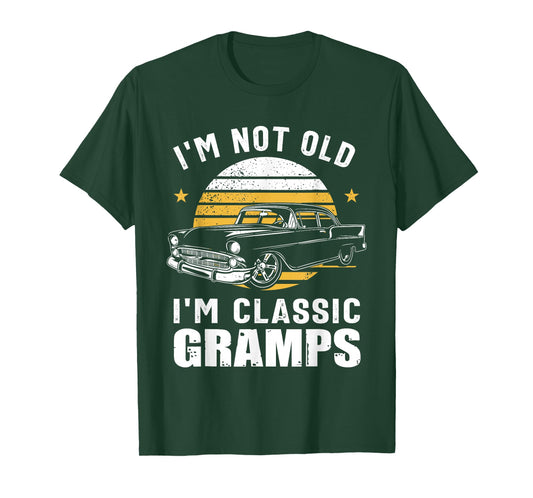 I'm Not Old I'm Classic Gramps Funny Muscle Car Hot Rod T-Shirt