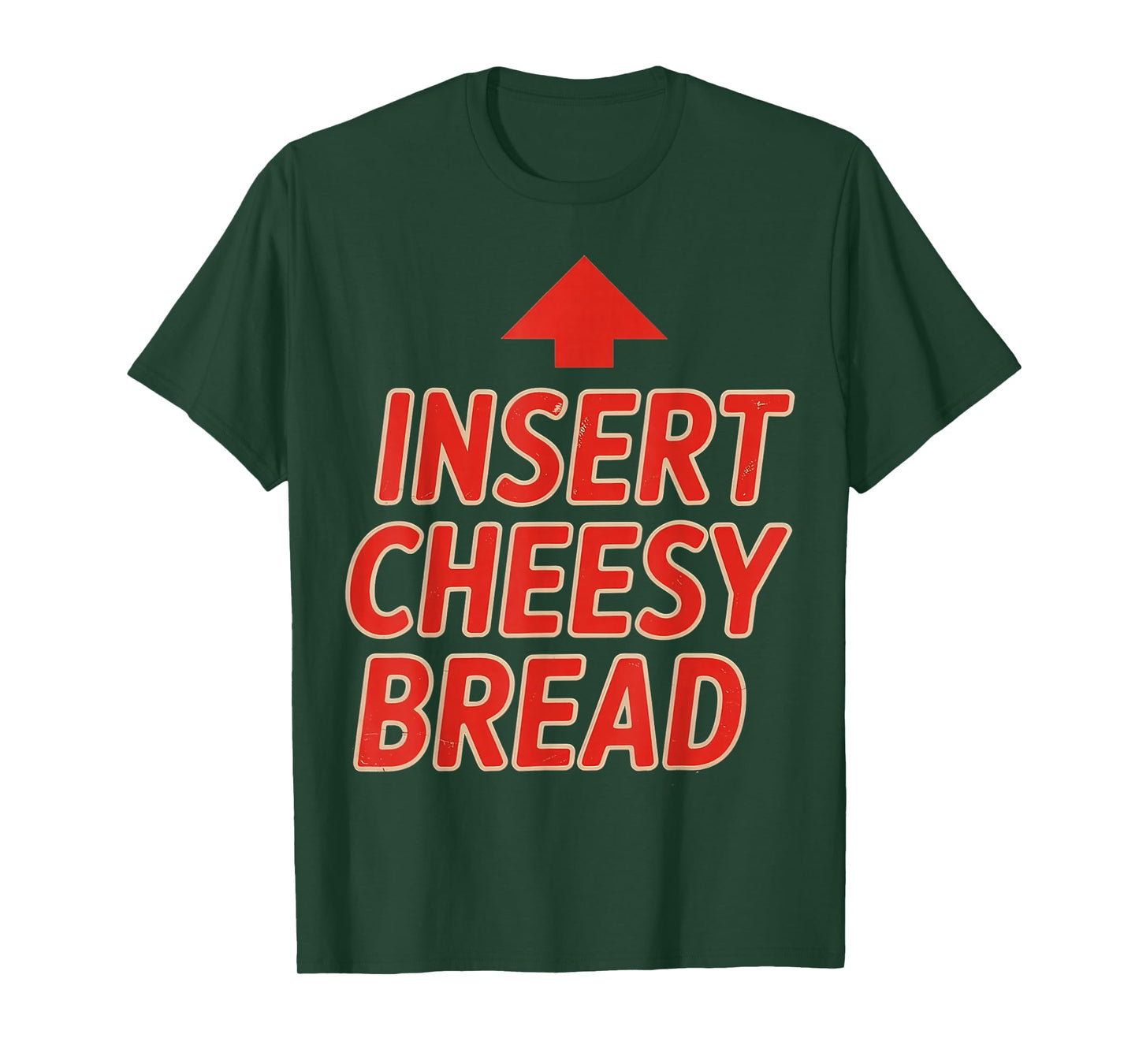 Insert Cheesy Bread T-Shirt