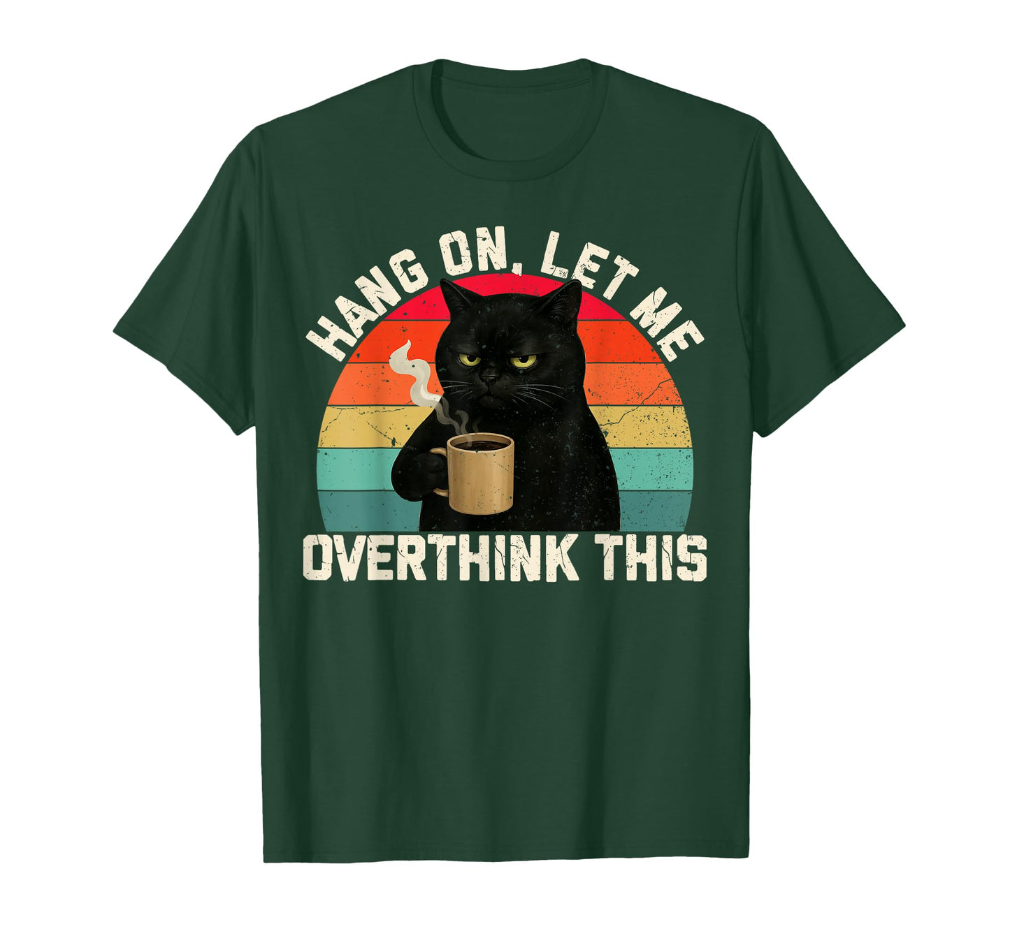 Hang On Let Me Overthink This Black Cat Coffee Sarcastic T-Shirt