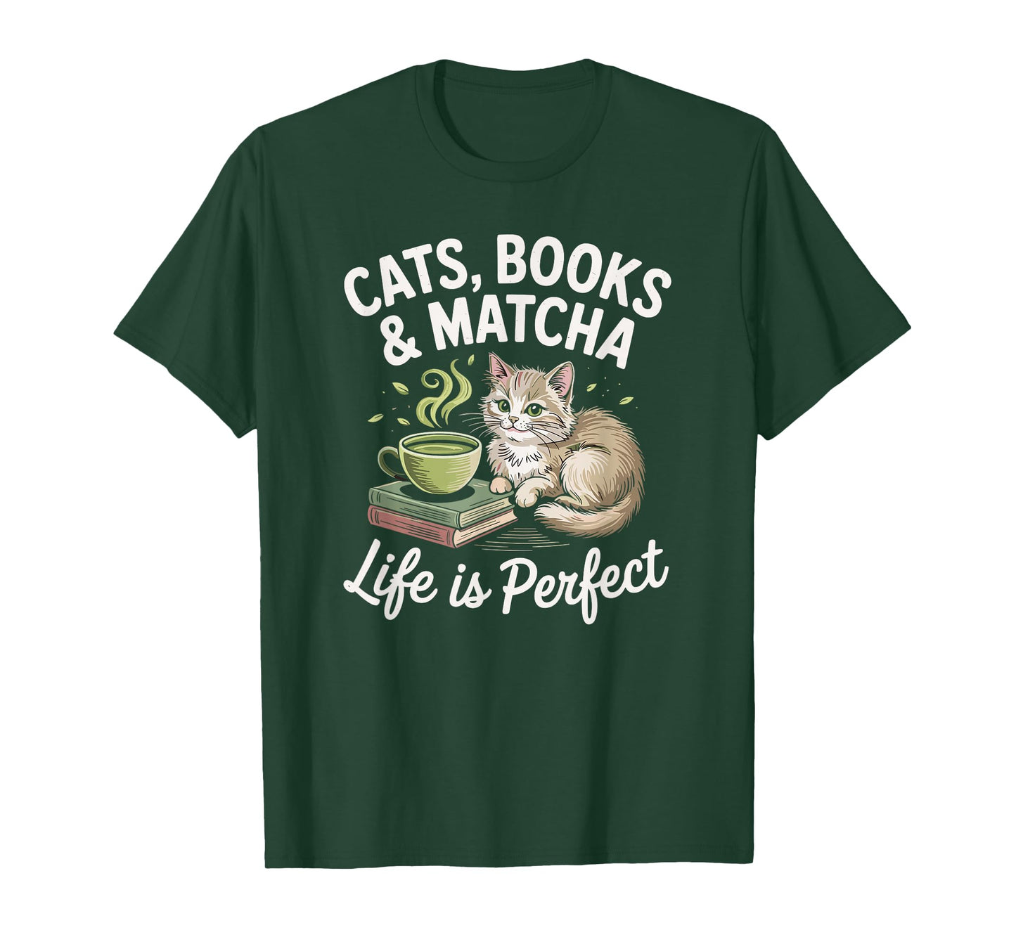 Cats, Books and Matcha Life Is Perfect Green Tea Matcha T-Shirt