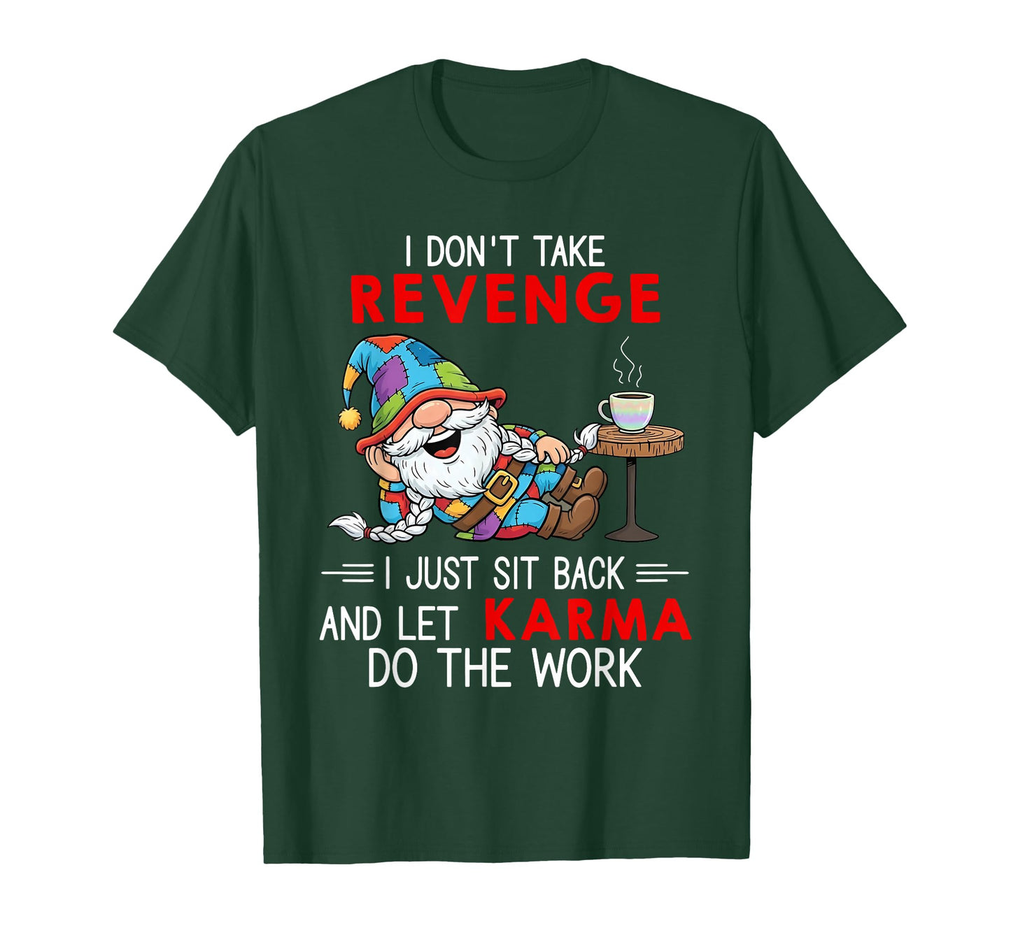 I Don't Take Revenge I Just Sit Back and Let Karma Do The T-Shirt
