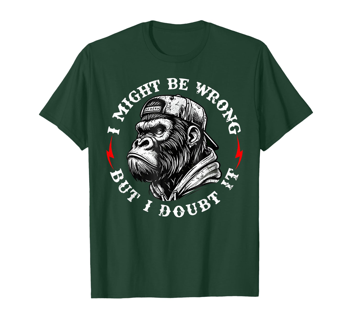 I Might Be Wrong But I Doubt It Monkey Funny Quote T-Shirt