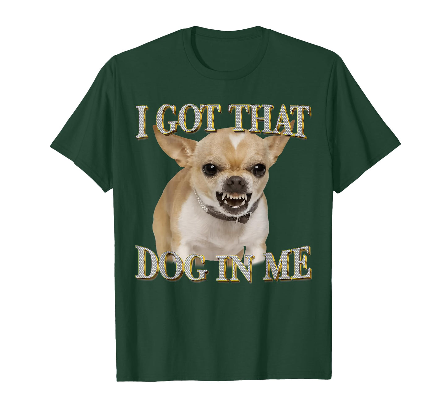 Chihuahua Funny Meme I Got That Dawg in Me Dog Lovers T-Shirt