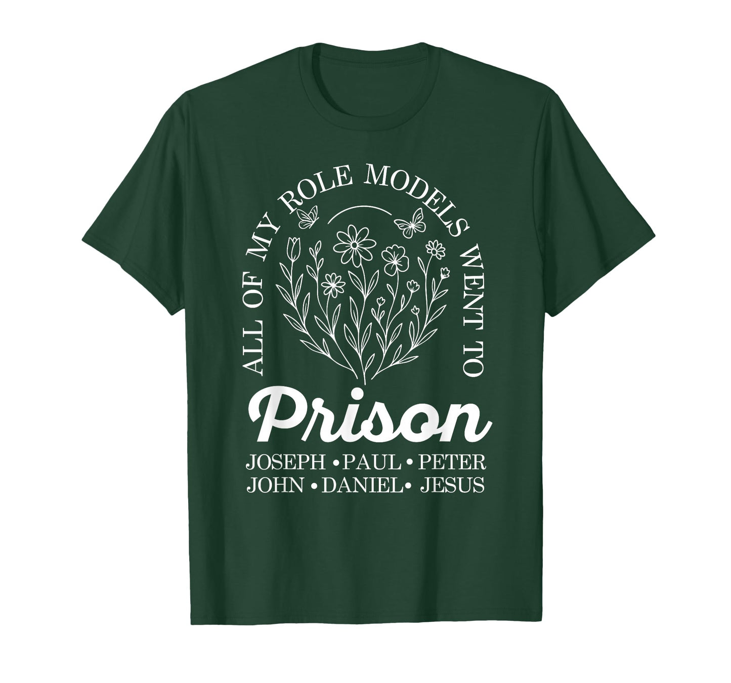 All of My Role Models Went to Prison Jesus Christian Faith T-Shirt