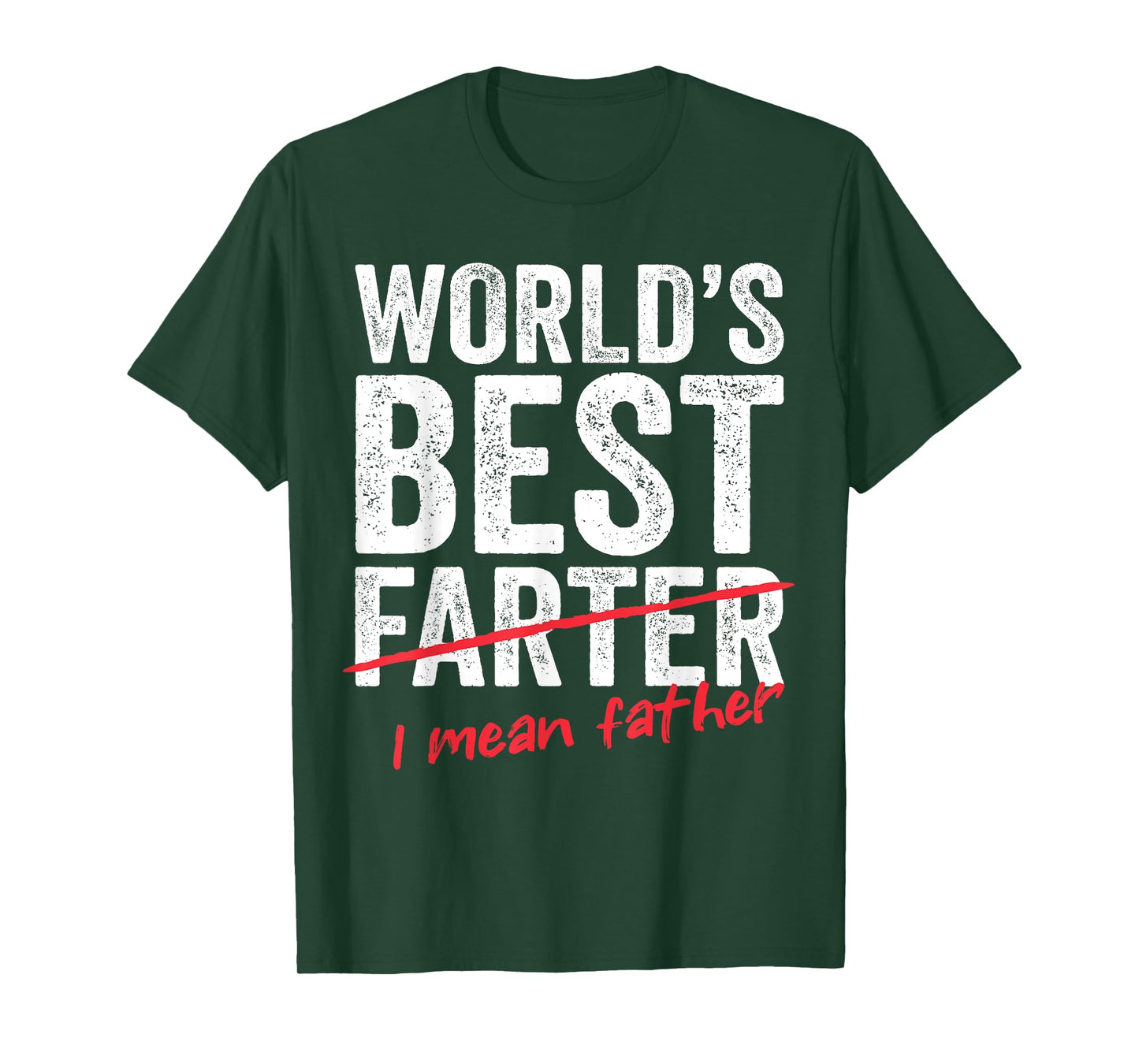 Funny Fathers Day World's Best Farter I Mean Father Mens Dad T-Shirt