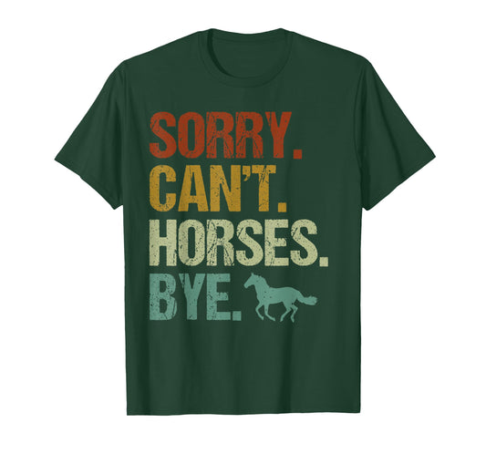 Funny Horse Sorry Can't Horses Bye Vintage Horseback Riding T-Shirt