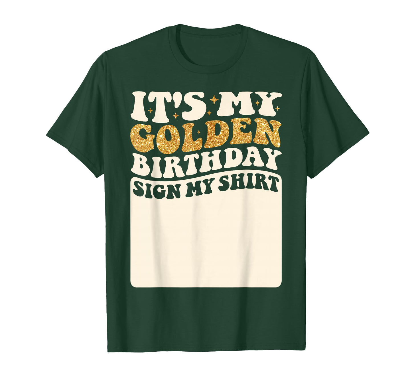 It's My Golden Birthday Sign My Shirt Girls Golden Birthday T-Shirt