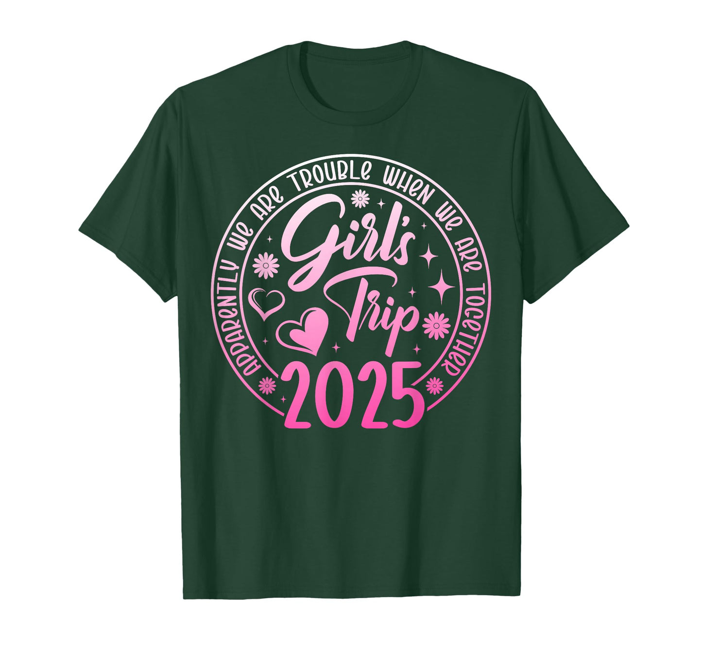 Girls trip 2025 apparently are trouble when we are together T-Shirt