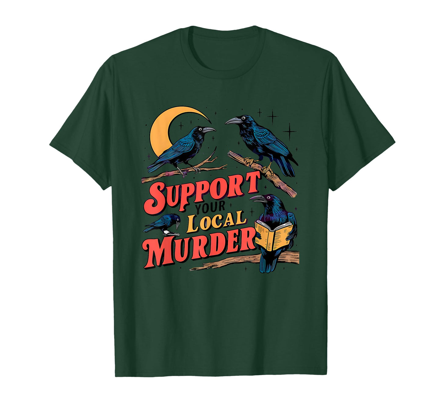 Support Your Local Murder Crow Lover T-Shirt