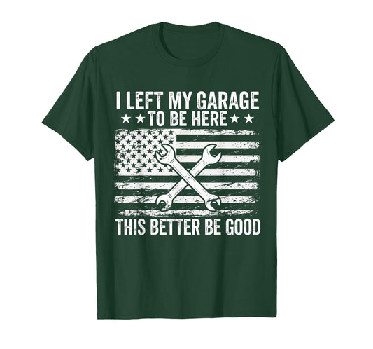 Car Mechanic I Left My Garage to Be Here Auto Engine Car Guy T-Shirt