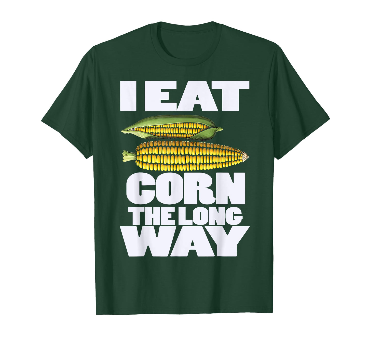 Cute I Eat Corn The Long Way Inappropriate Embarrassing T-Shirt