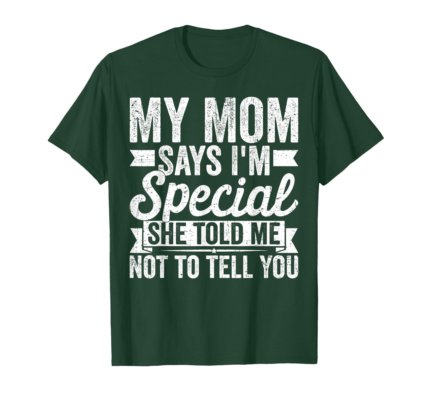 My Mom Says I'm Special She Told Me Not to Tell You Family T-Shirt