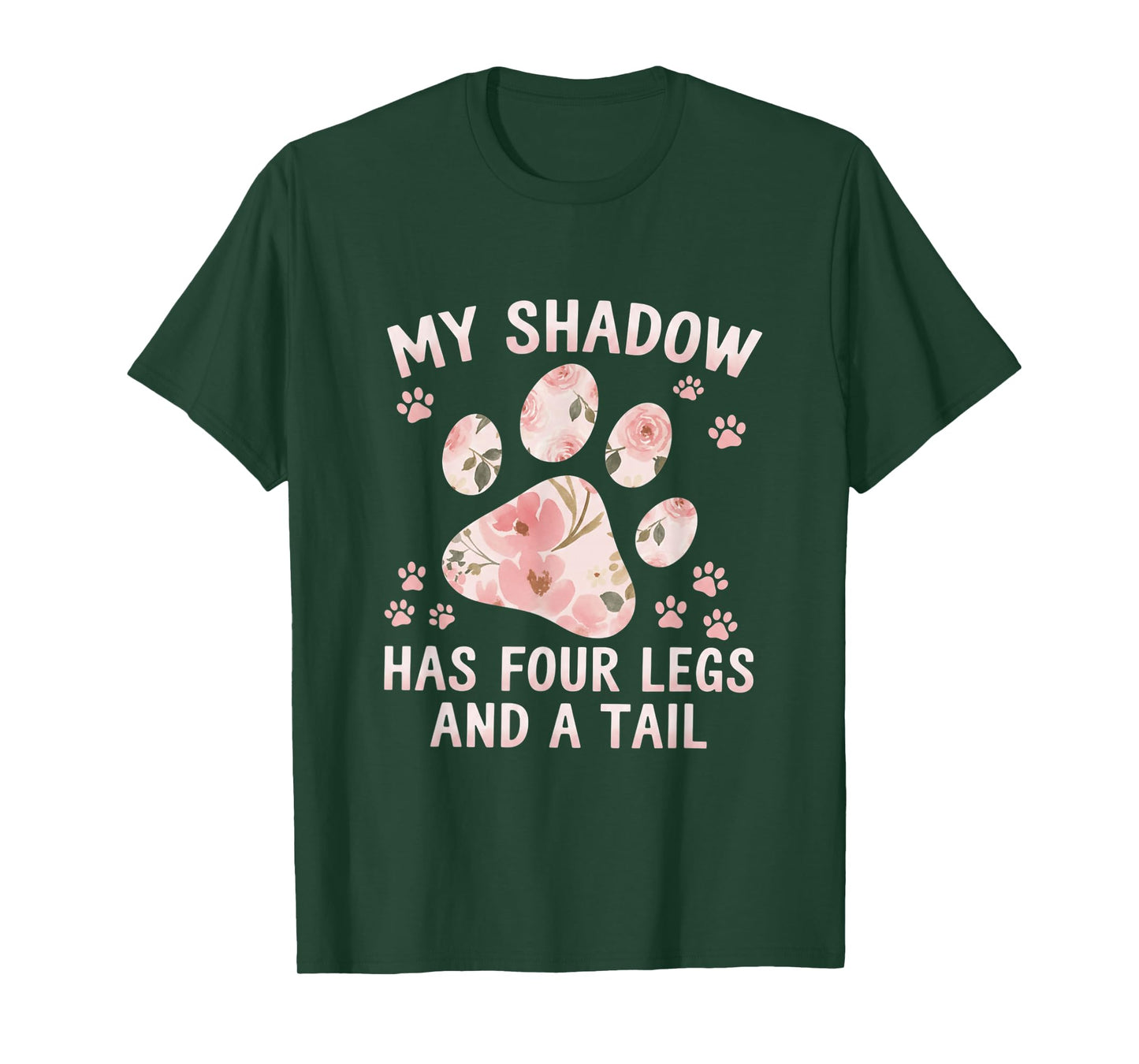My Shadow Has Four Legs and A Tail Dog Lover T-Shirt