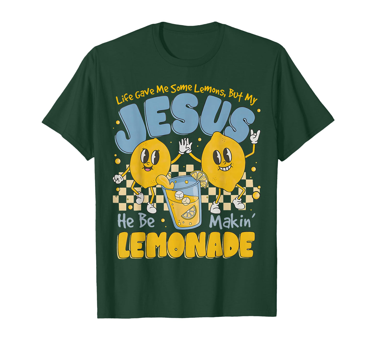 Life Gave Me Some Lemons But My Jesus He Be Makin Lemonade T-Shirt
