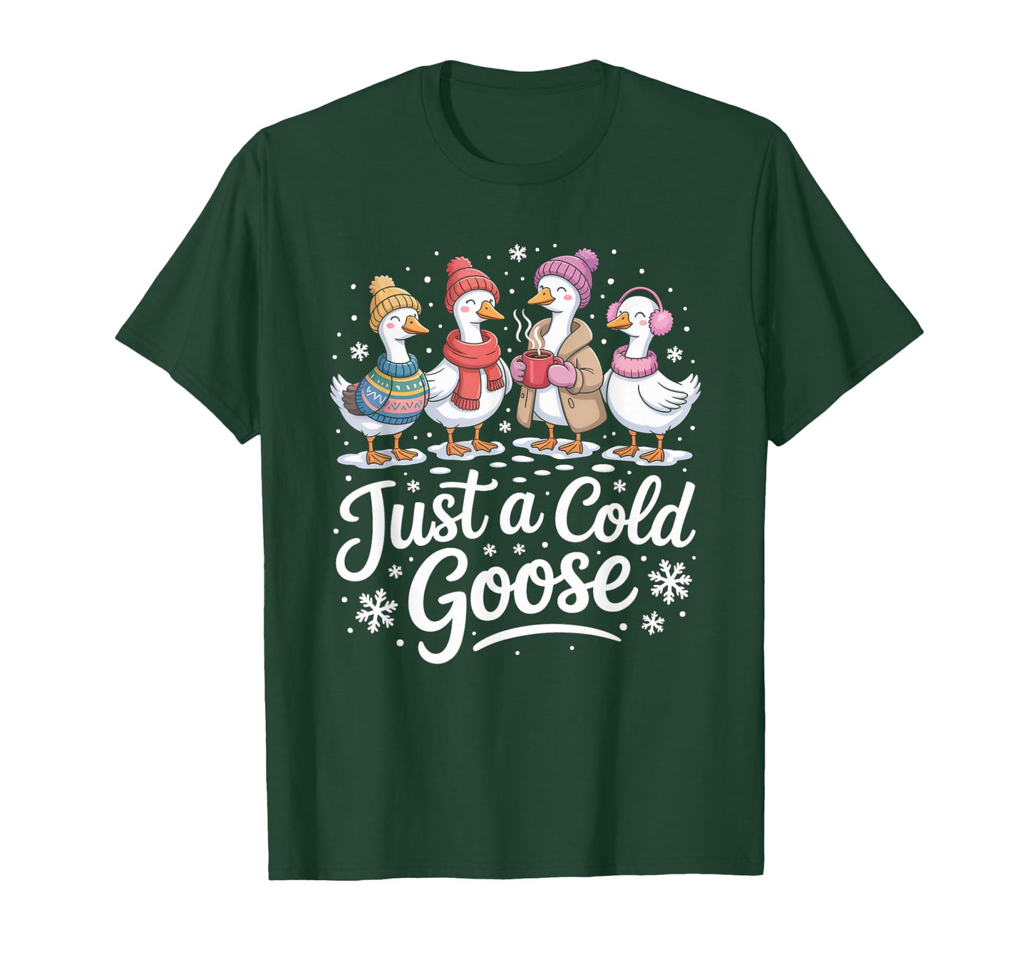 Funny Just A Cold Goose Winter Goose Christmas T-Shirt