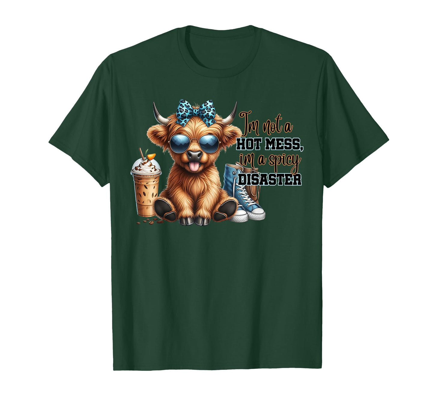 Cute Highland Cow I'm Not A Hot Mess Im A Spicy Disaster T-Shirt