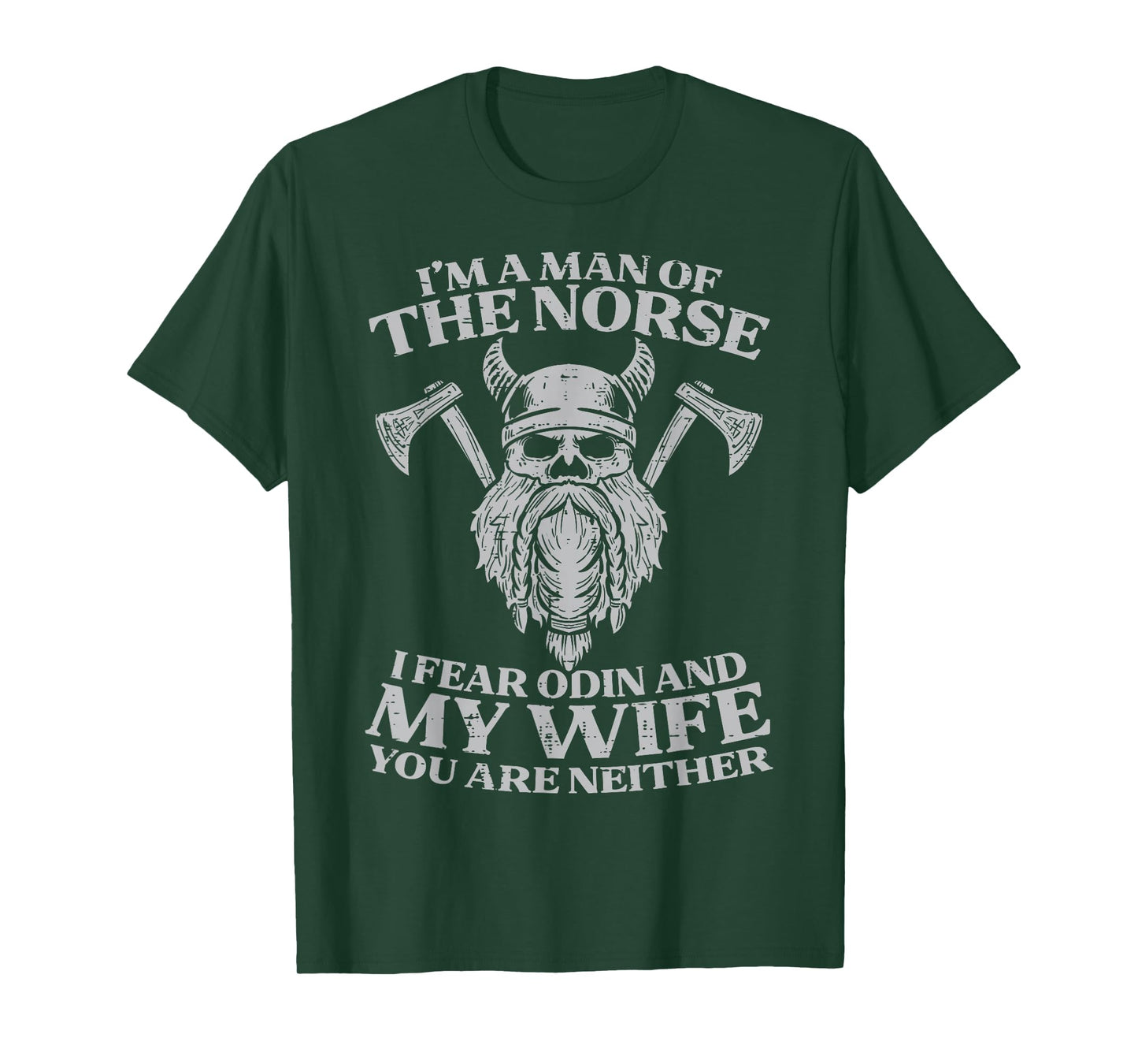 Viking Im Man Of Norse I Fear Odin Wife Funny Norse Joke Men T-Shirt
