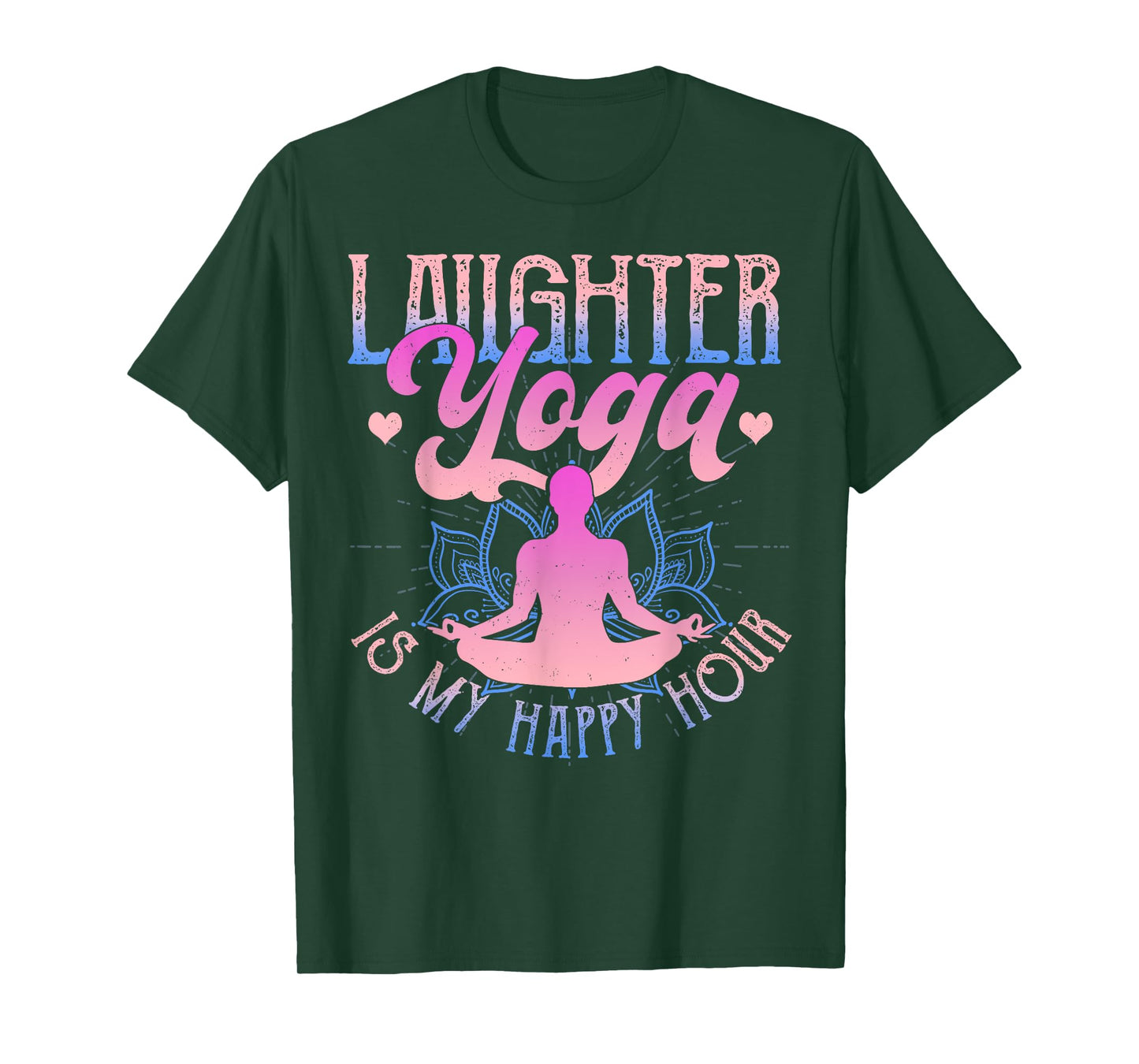 Laughter Yoga Is My Happy Hour Funny Gift T-Shirt