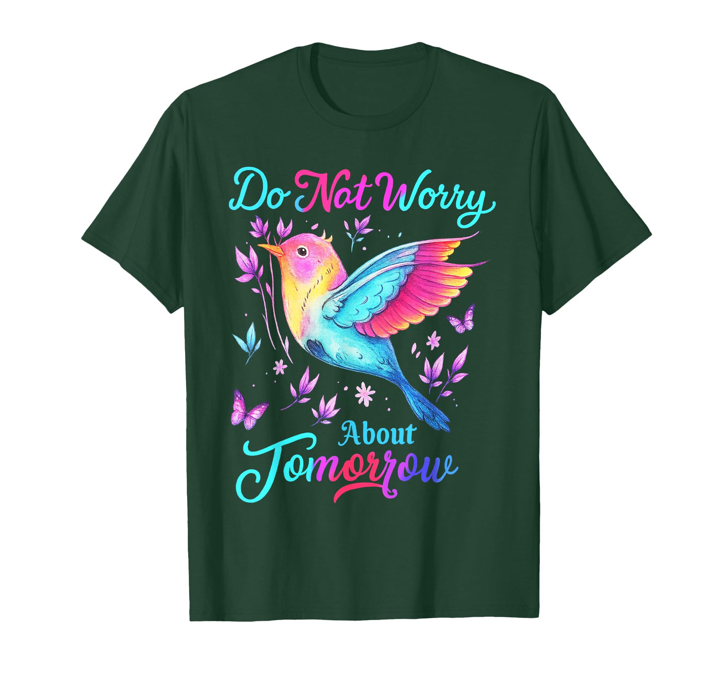 Do Not Worry About Tomorrow Bird Butterfly Colorful T-Shirt