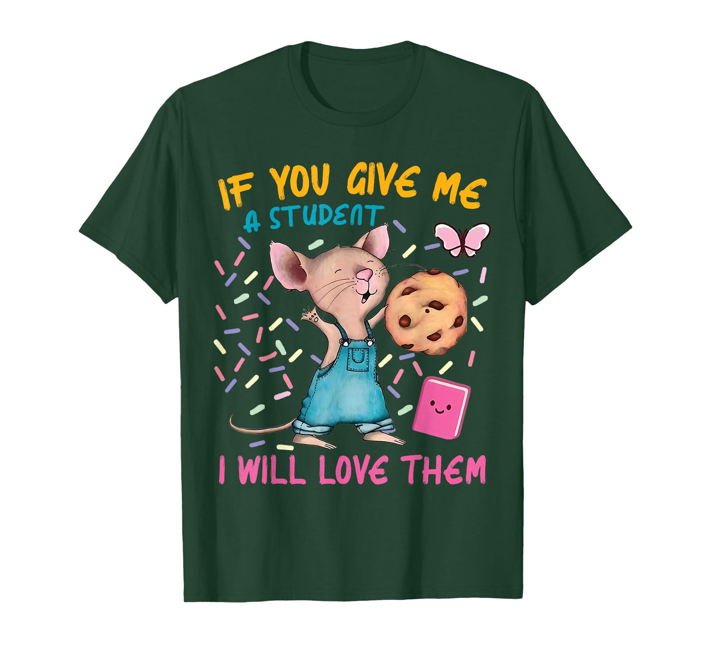 Mouse Teacher If You Give Me A Student I Will Love Them T-Shirt
