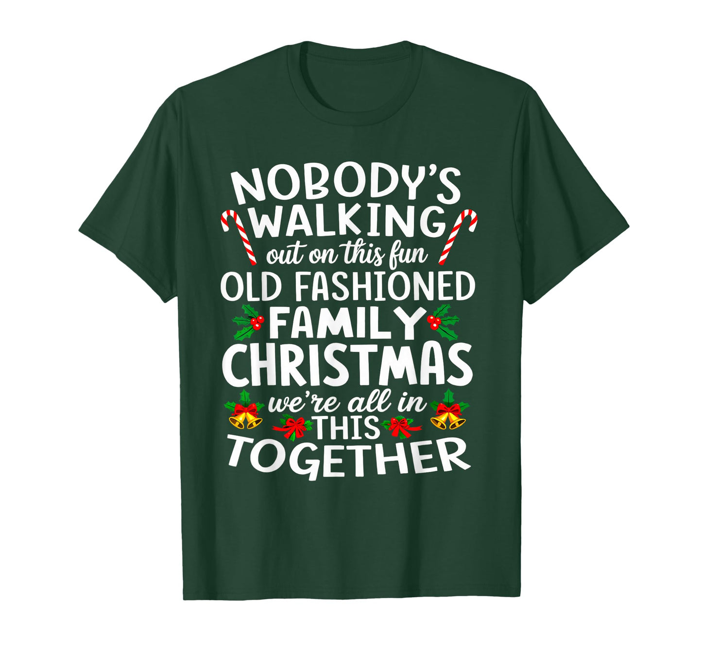 Christmas Shirt, Nobody's Walking Out On This Fun Old Family T-Shirt