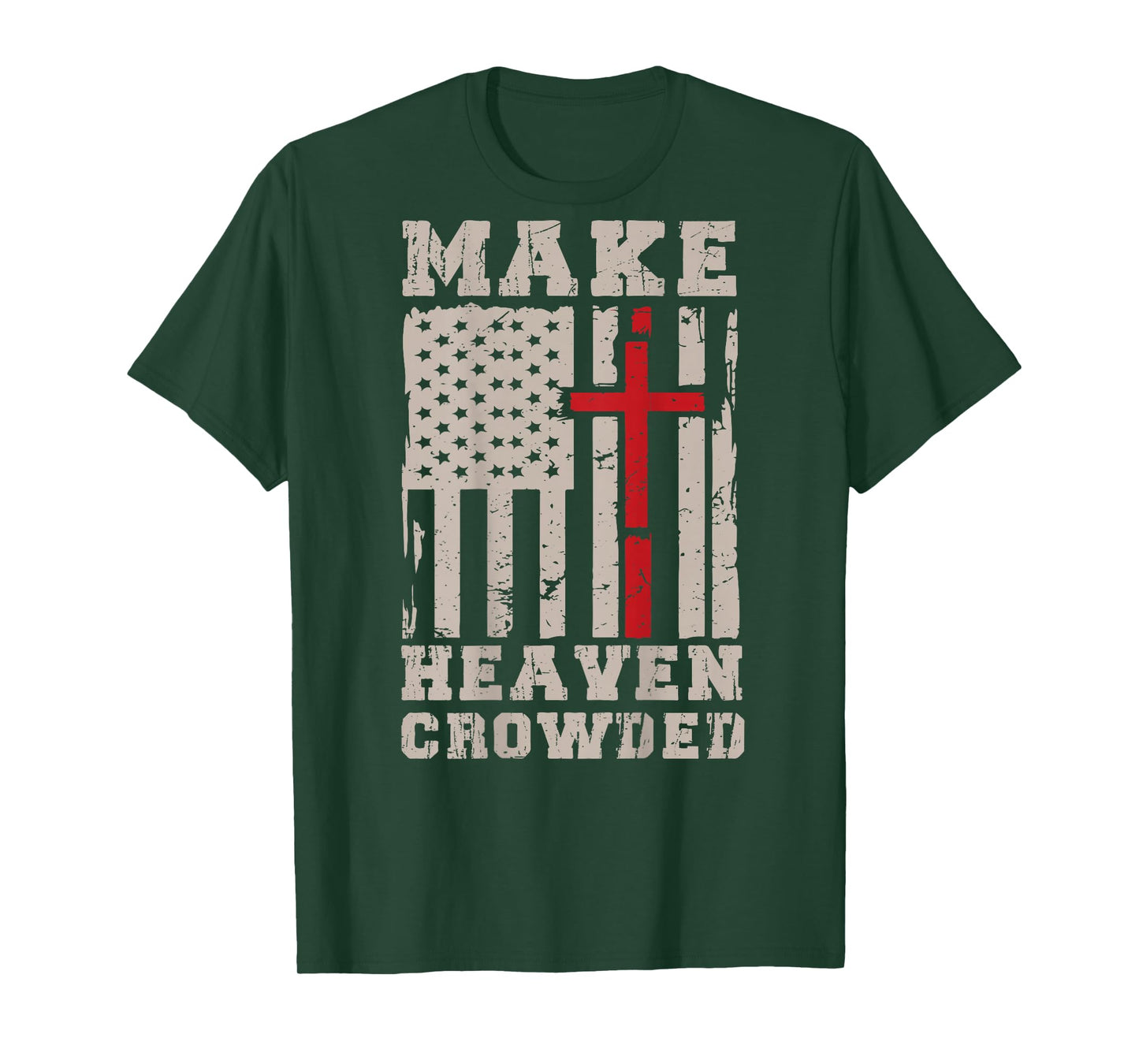 Make Heaven Crowded Jesus Calling Patriotic Christian Faith T-Shirt