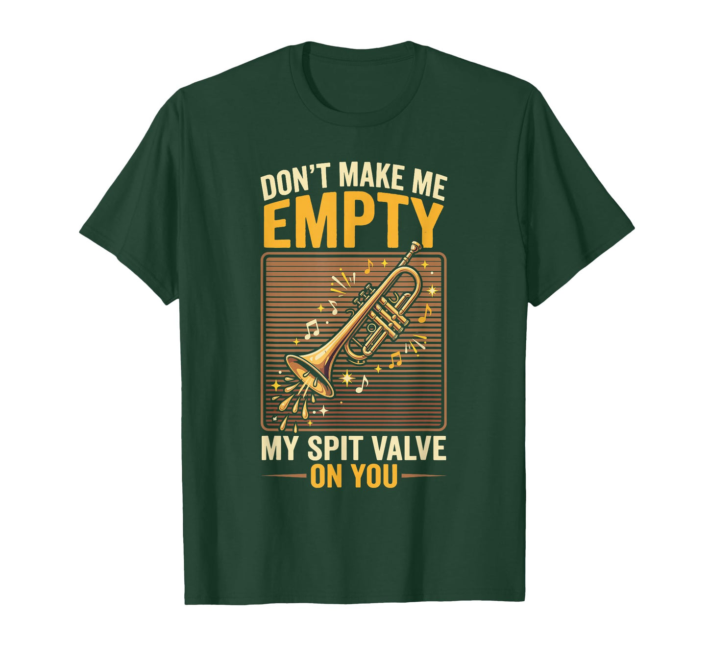Don't Make Me Empty My Spit Valve On You Funny Trumpet T-Shirt
