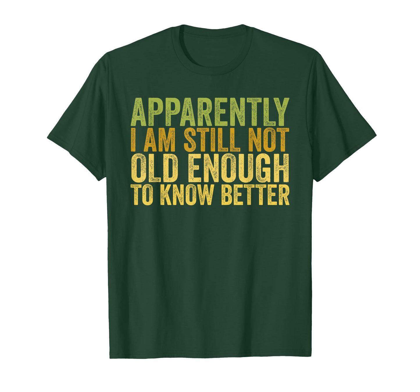 Retro Apparently I'm Still Not Old Enough to Know Better T-Shirt