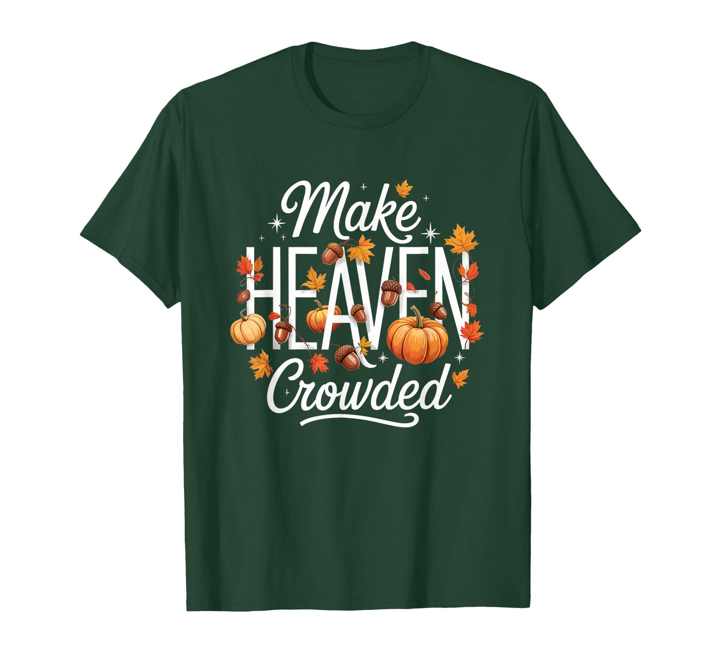 Make Heaven Crowded Christian Faith Bible T-Shirt