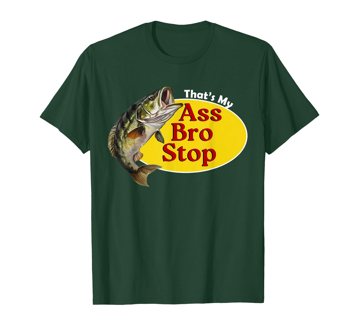 That's My Ass Bro Stop Funny Fishing Bass Retro Men Women T-Shirt