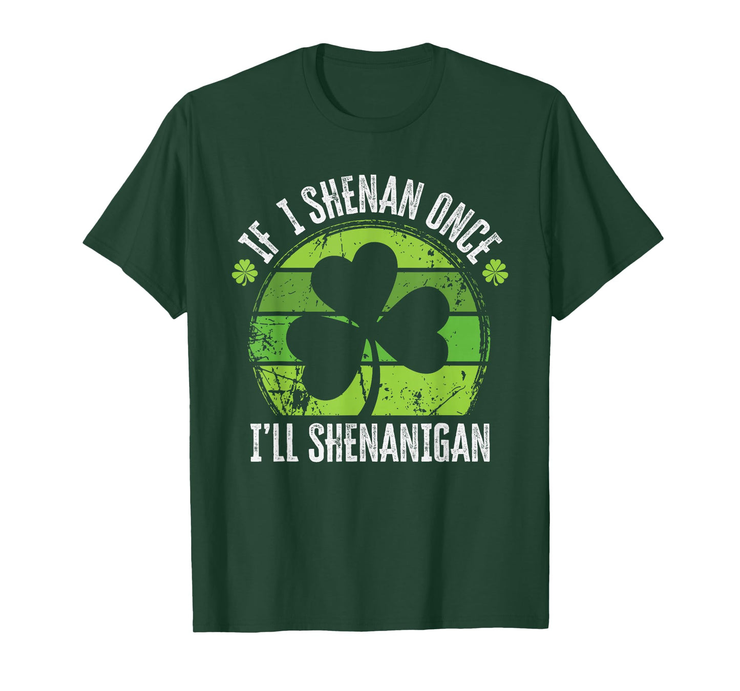 If I Shenan Once I'll Shenanigan Shamrock St Patricks Day T-Shirt