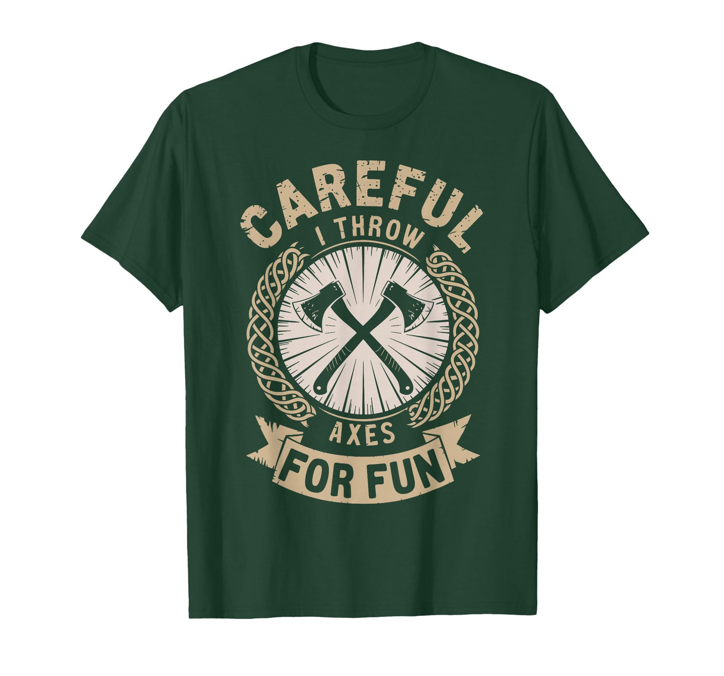 Careful I Throw Axes For Fun Axe Throwing Funny Axe Thrower T-Shirt