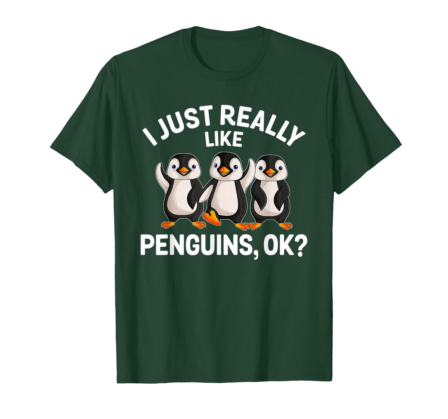I Just Really Like Penguins OK Funny Penguin Lover T-Shirt