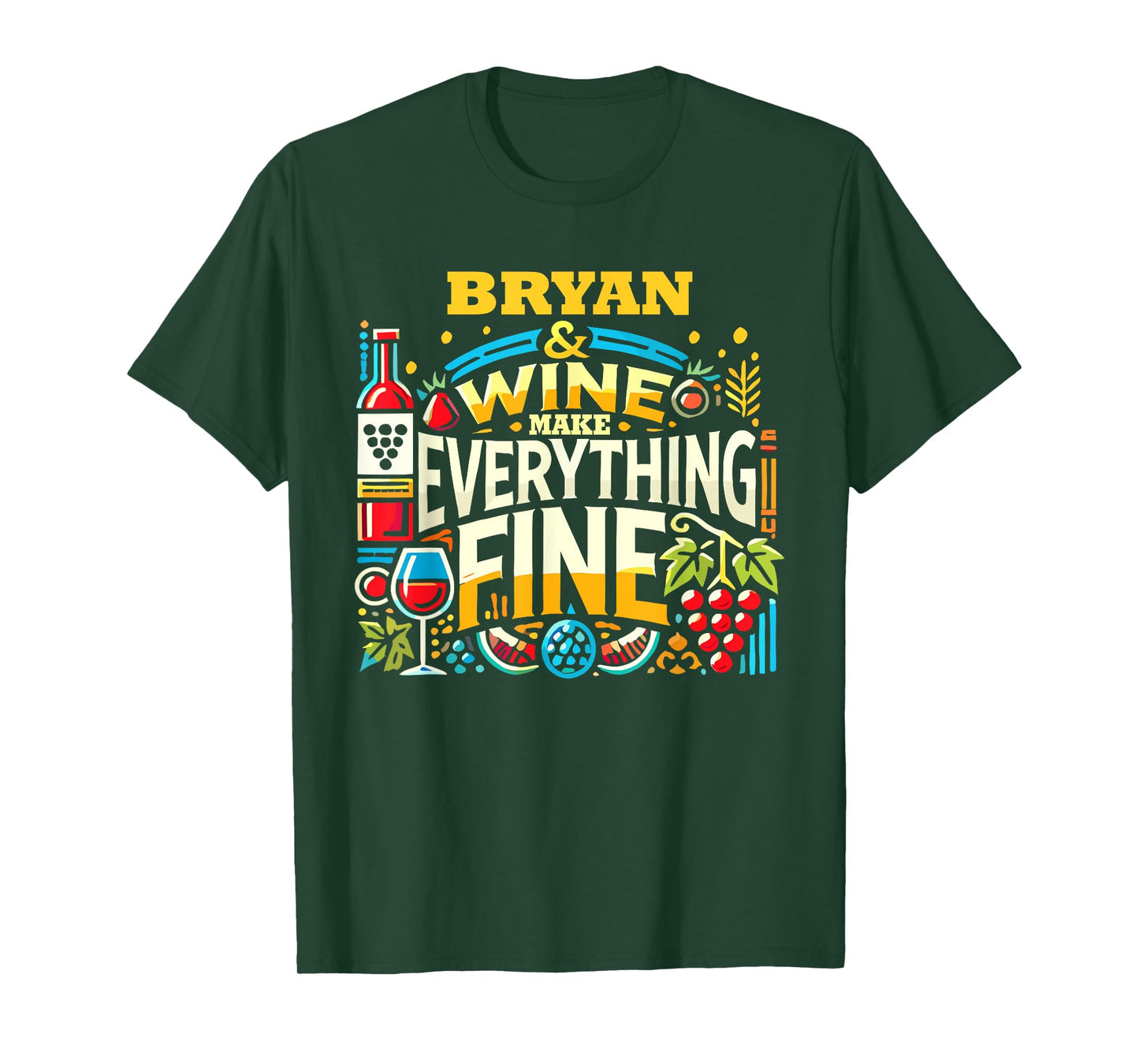 BRYAN And Wine Make Everything Fine T-Shirt Name BRYANS T-Shirt
