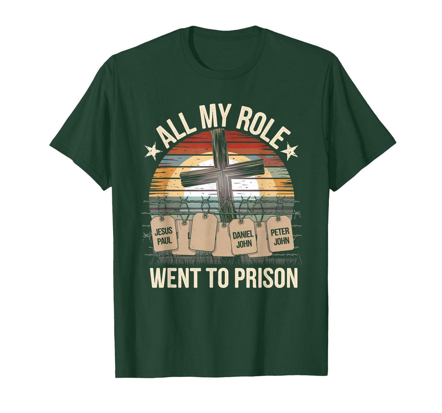 All My Role Models Went to Prison Jesus God Bible Gospel T-Shirt
