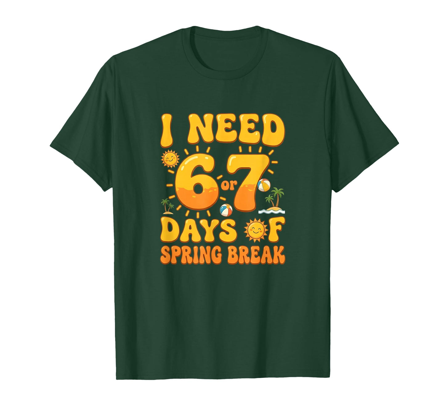 I Need 6 7 Days of Spring Break 2026 Teacher and School T-Shirt