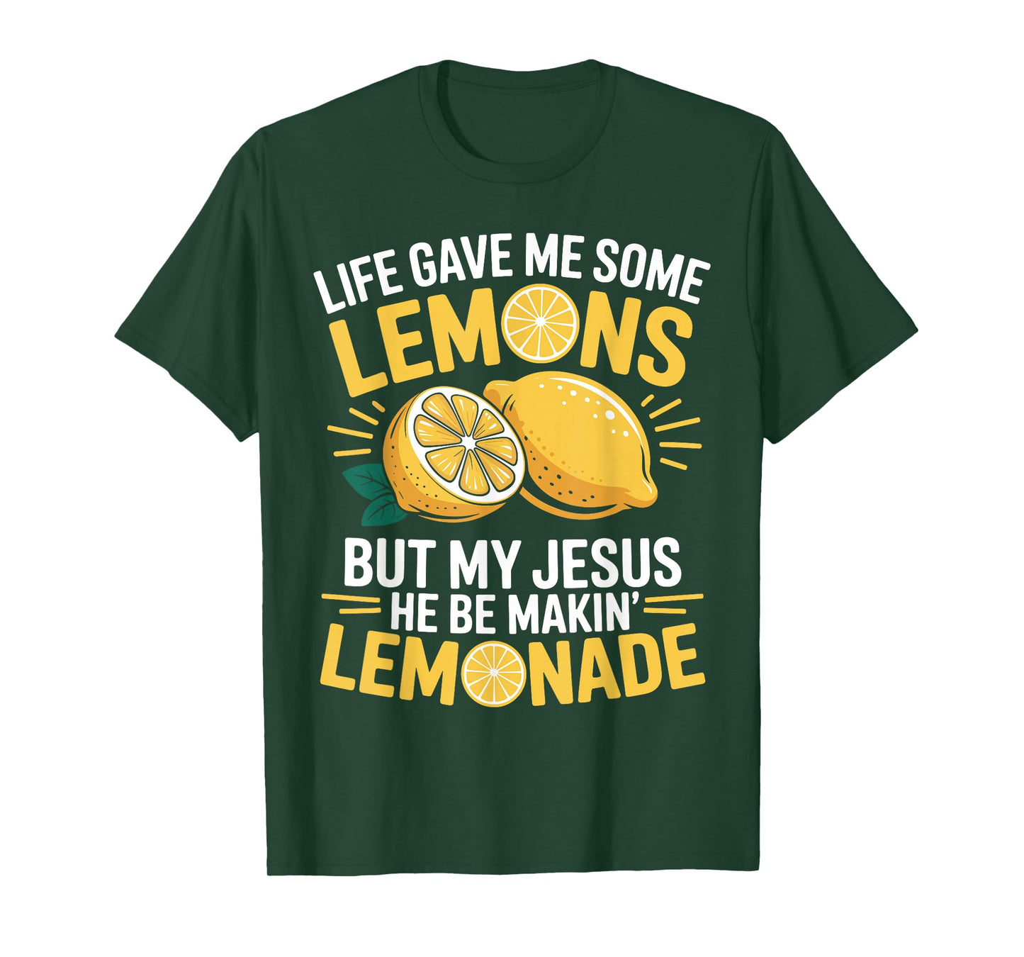 Life Gave Me Lemons But My Jesus He Be Makin' Lemonade T-Shirt