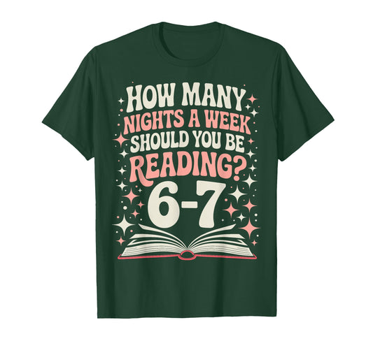 67 Teacher How Many Nights a Week Should You Be Reading 6 7 T-Shirt