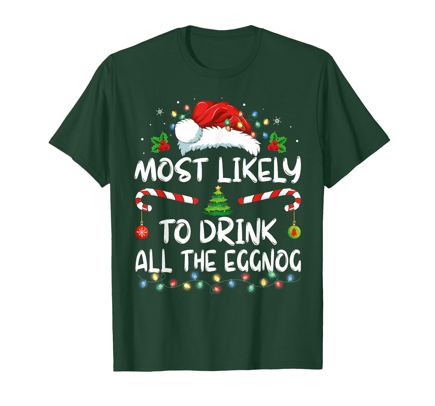 Most Likely To Drink All The Eggnog Christmas Eggnog Family T-Shirt