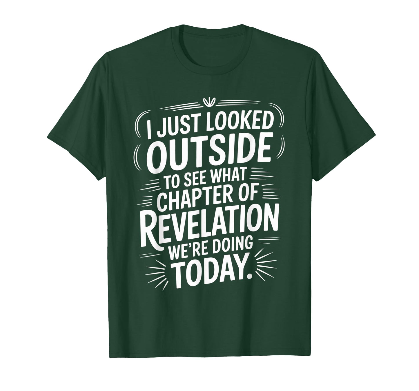 I Just Looked Outside to See What Chapter of Revelation T-Shirt