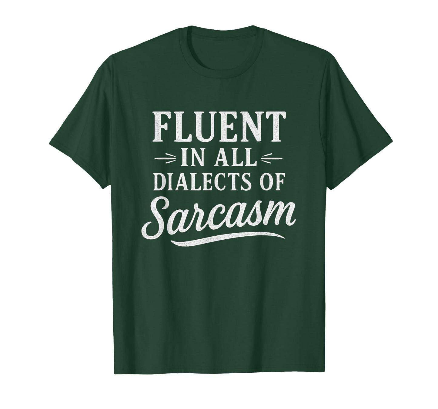 Funny Sayings Fluent in All Dialects of Sarcasm Novelty T-Shirt
