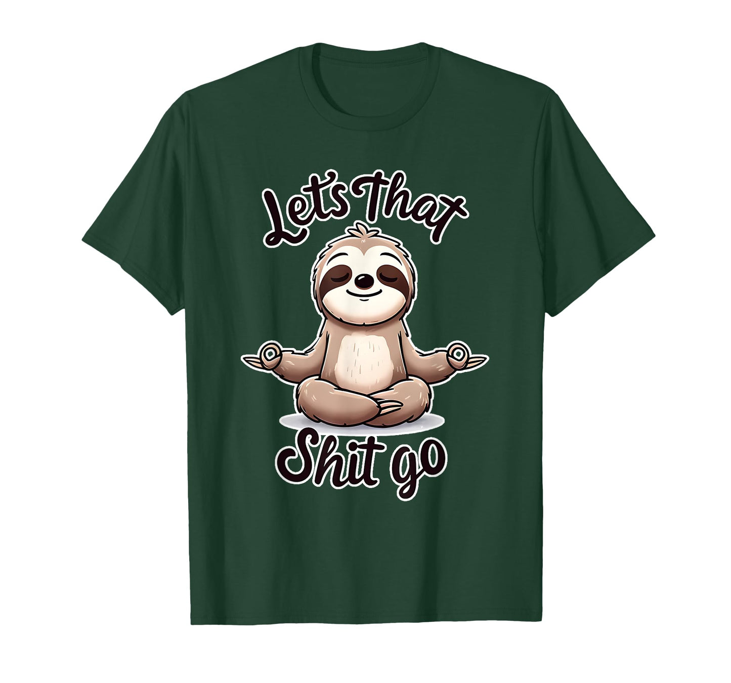 Let's That Shit. Go. Sloth Yoga Spiritual Namaste Meditation T-Shirt