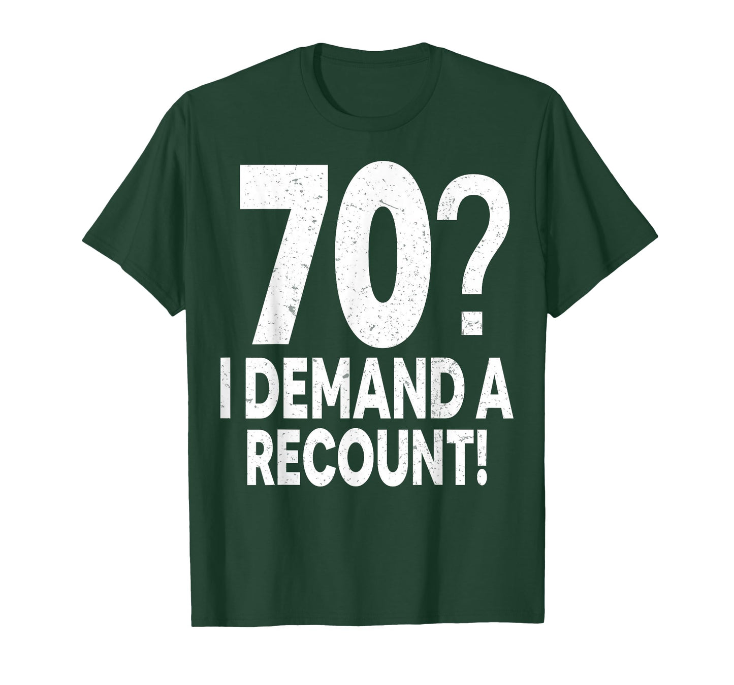 70 I Demand a Recount Seventy Years Old 70th Birthday Party T-Shirt