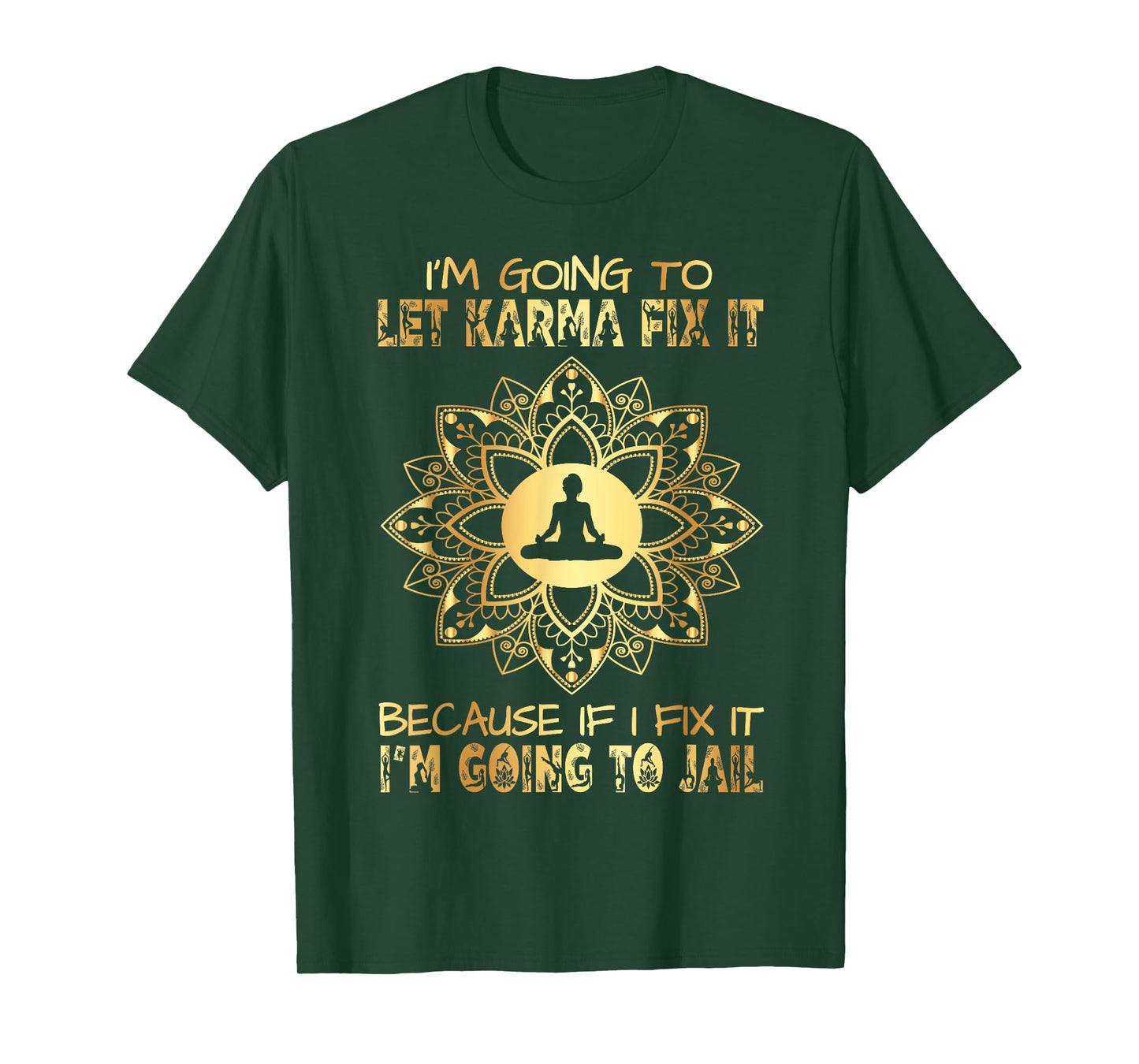 I´m Going To Let Karma Fix It - If I - I'm Going To Jail T-Shirt