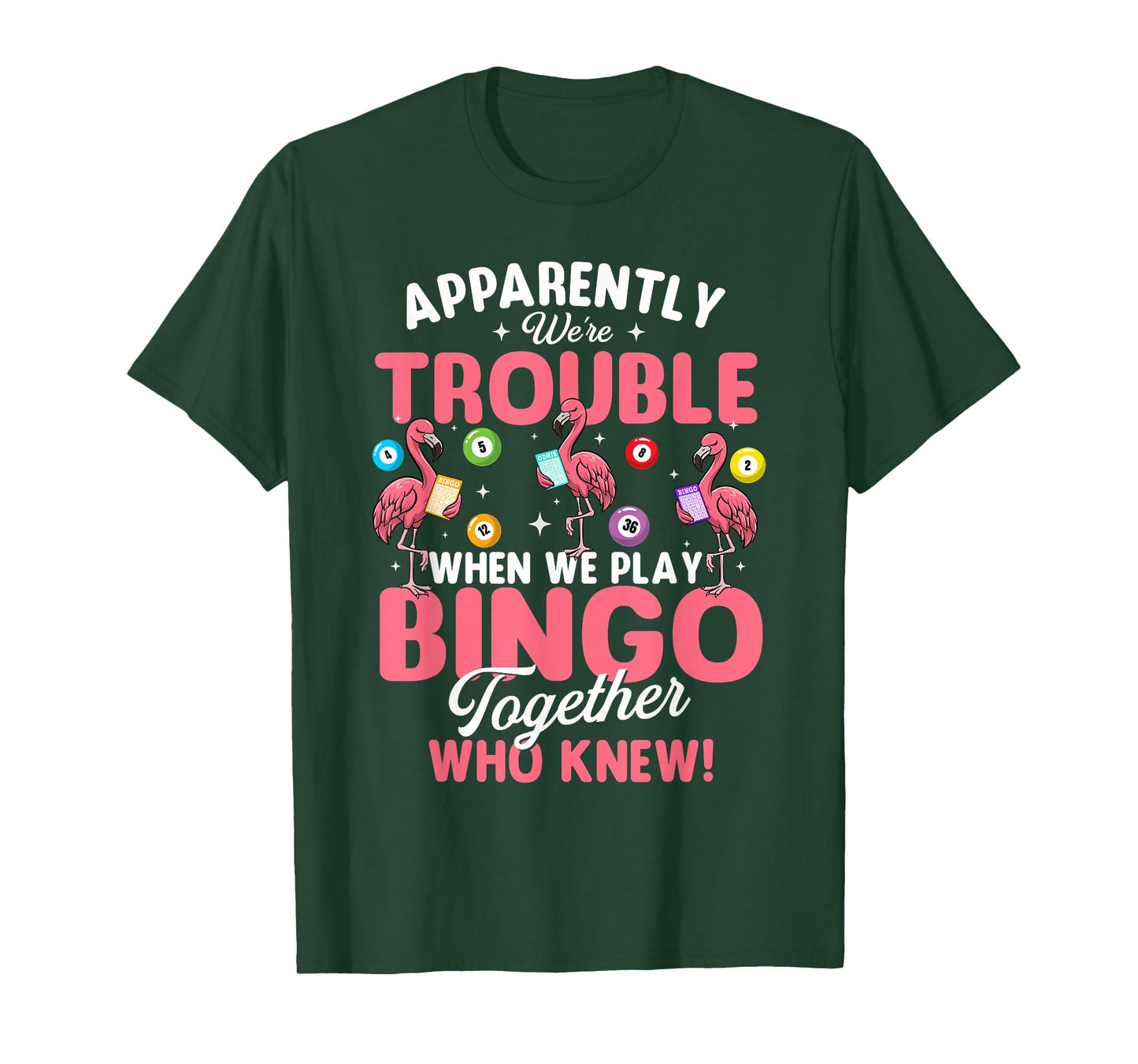 Apparently We're Trouble When We Play Bingo Together T-Shirt