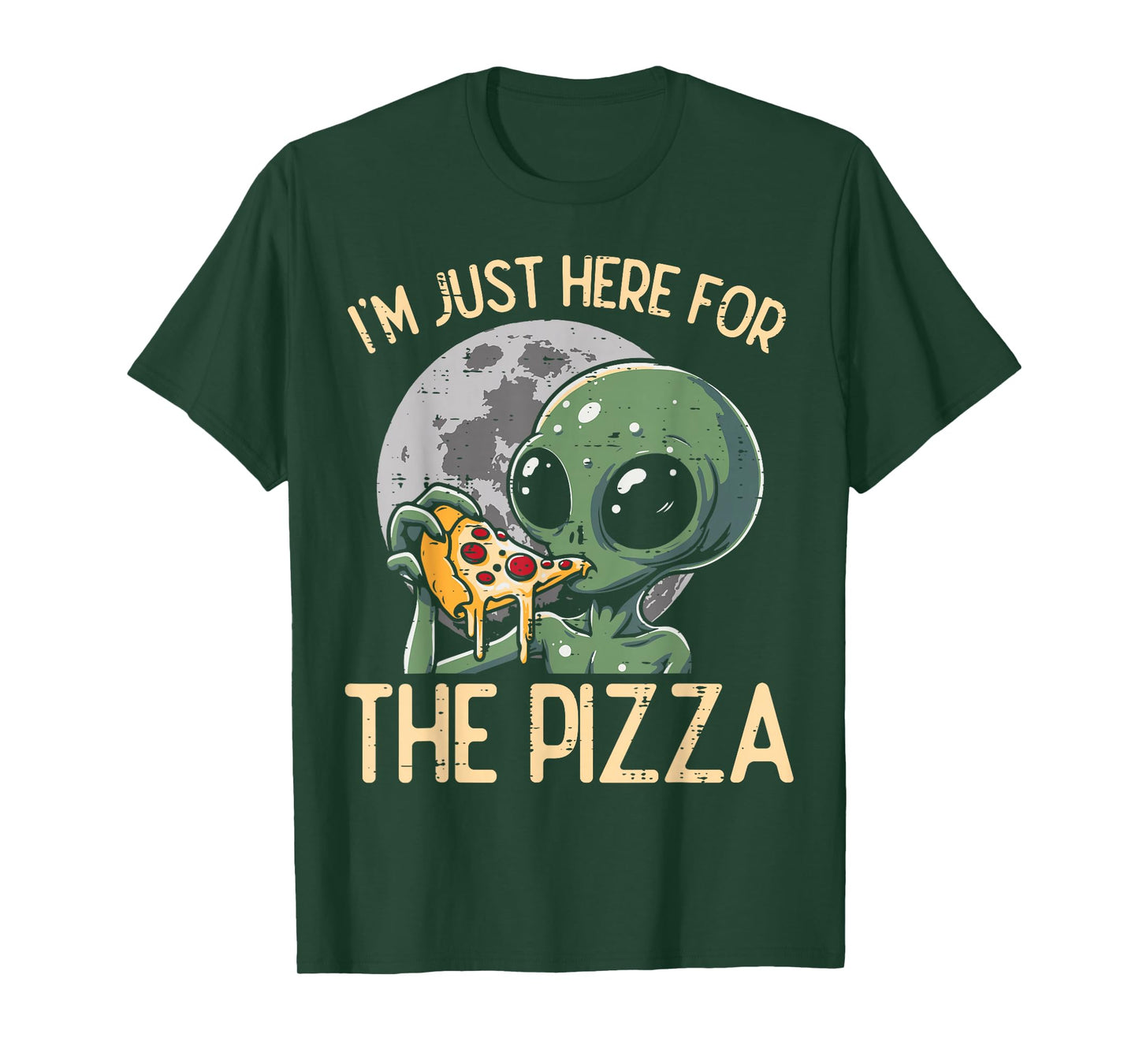 Alien Im Just Here For Pizza Funny Food Snack Women Men Kids T-Shirt