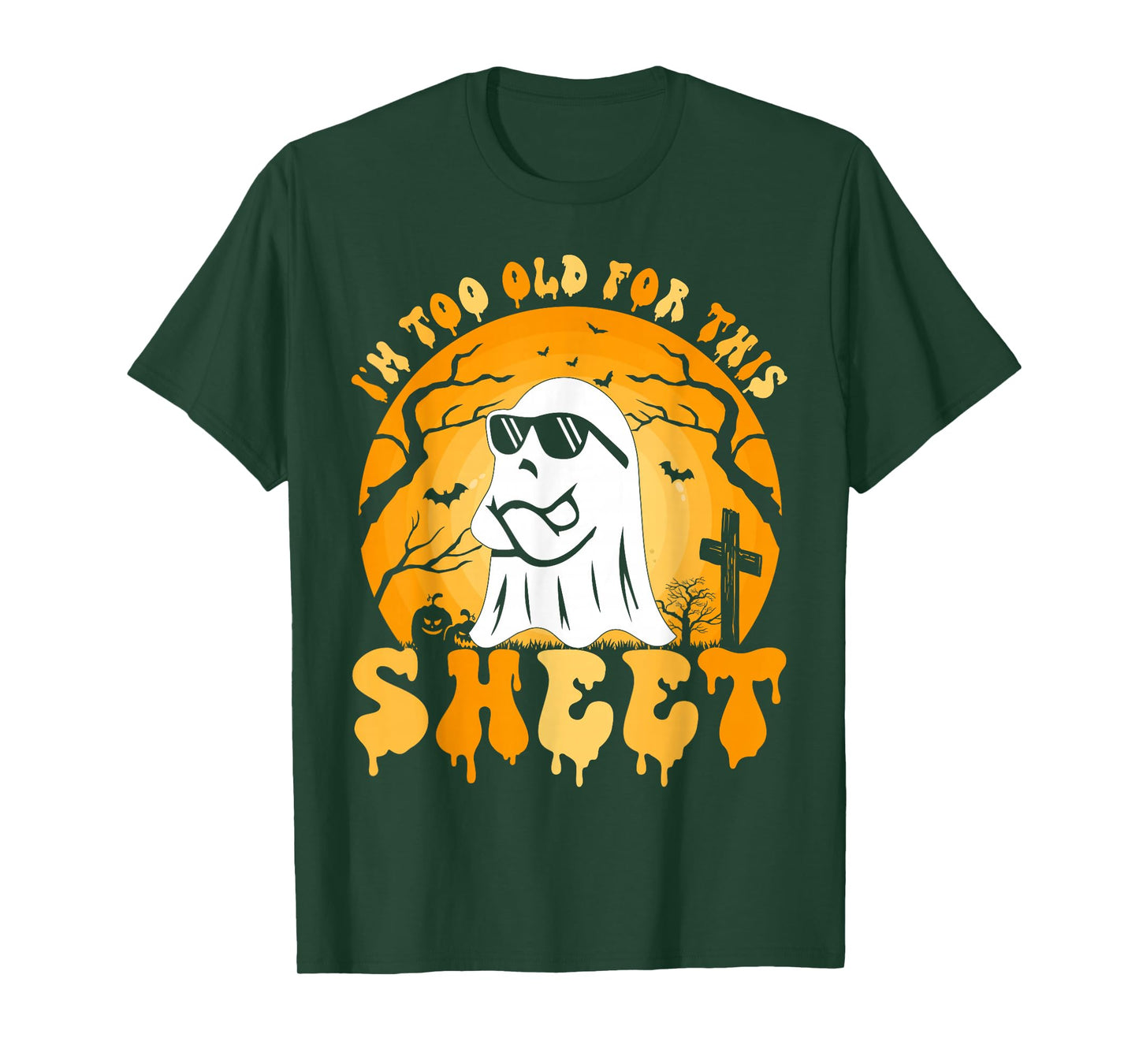 Ghost I'm Too Old For This Sheet Halloween Costume Men Women T-Shirt