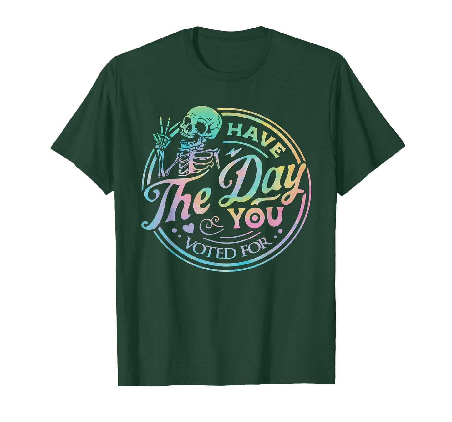Retro Anti Trump Have The Day You Voted For Tie Dye Skeleton T-Shirt
